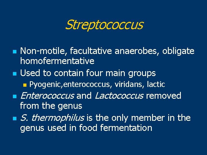 Streptococcus n n Non-motile, facultative anaerobes, obligate homofermentative Used to contain four main groups