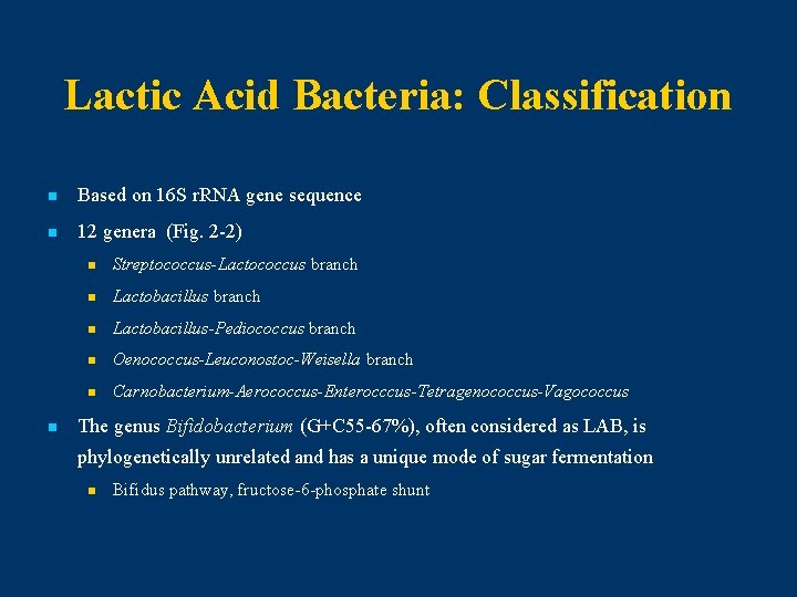 Lactic Acid Bacteria: Classification n Based on 16 S r. RNA gene sequence n Lactic Acid Bacteria: Classification n Based on 16 S r. RNA gene sequence n