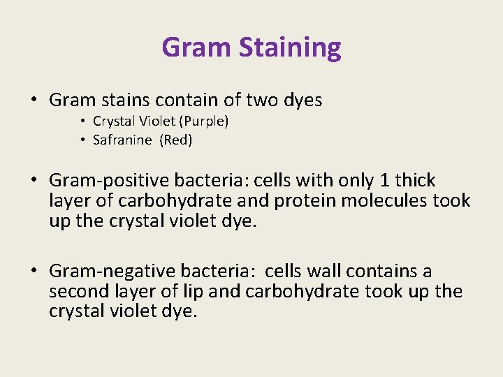 Gram Staining • Gram stains contain of two dyes • Crystal Violet (Purple) •