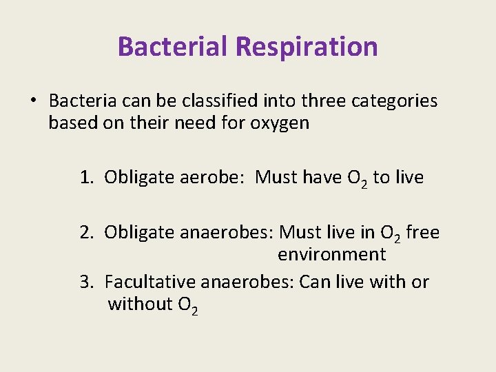 Bacterial Respiration • Bacteria can be classified into three categories based on their need