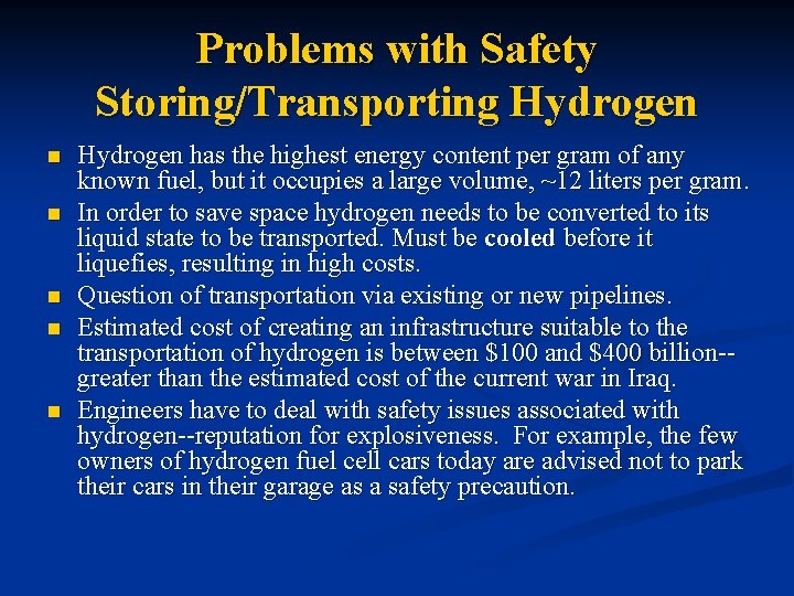 Problems with Safety Storing/Transporting Hydrogen n n Hydrogen has the highest energy content per