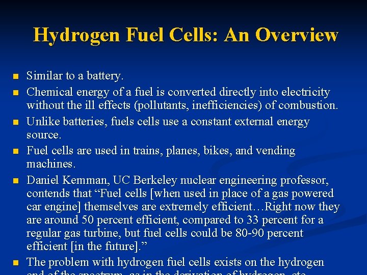 Hydrogen Fuel Cells: An Overview n n n Similar to a battery. Chemical energy