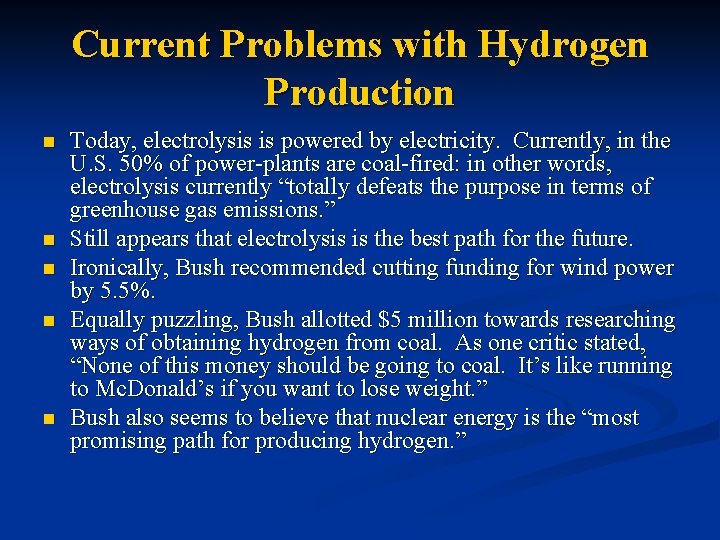 Current Problems with Hydrogen Production n n Today, electrolysis is powered by electricity. Currently,