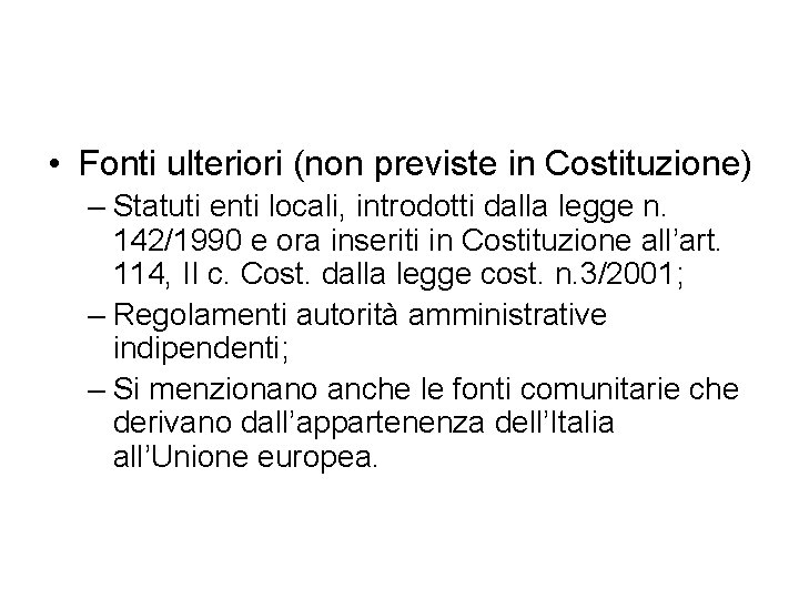  • Fonti ulteriori (non previste in Costituzione) – Statuti enti locali, introdotti dalla