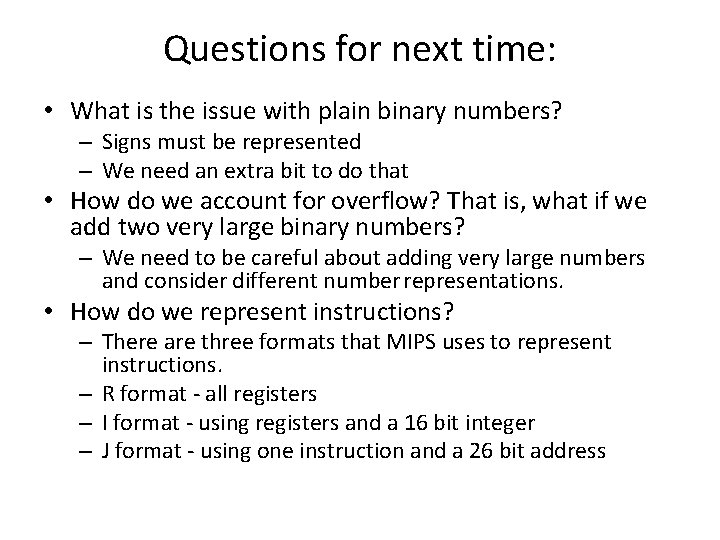 Questions for next time: • What is the issue with plain binary numbers? –