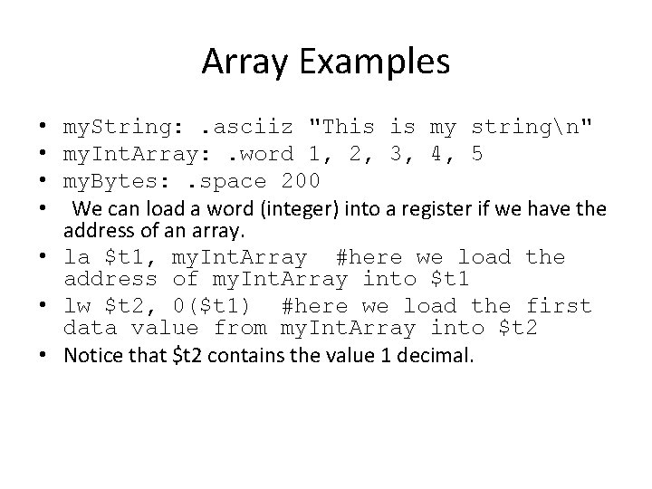 Array Examples • my. String: . asciiz "This is my stringn" • my. Int.