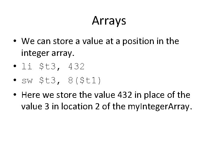 Arrays • We can store a value at a position in the integer array.