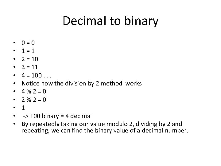 Decimal to binary • • • 0=0 1=1 2 = 10 3 = 11