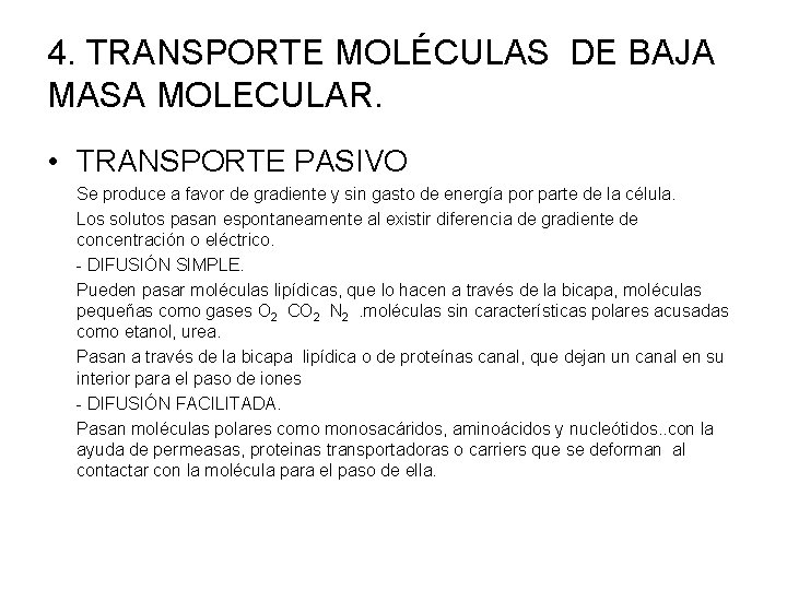 4. TRANSPORTE MOLÉCULAS DE BAJA MASA MOLECULAR. • TRANSPORTE PASIVO Se produce a favor