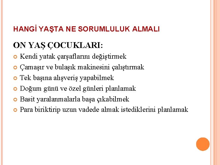 HANGİ YAŞTA NE SORUMLULUK ALMALI ON YAŞ ÇOCUKLARI: Kendi yatak çarşaflarını değiştirmek Çamaşır ve