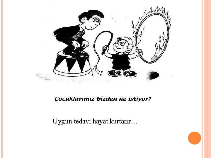 Uygun tedavi hayat kurtarır… 