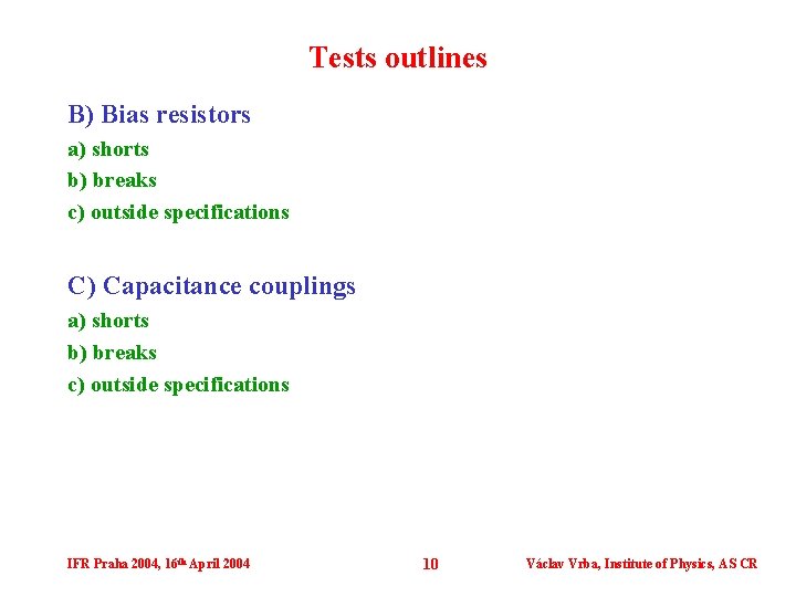 Tests outlines B) Bias resistors a) shorts b) breaks c) outside specifications C) Capacitance