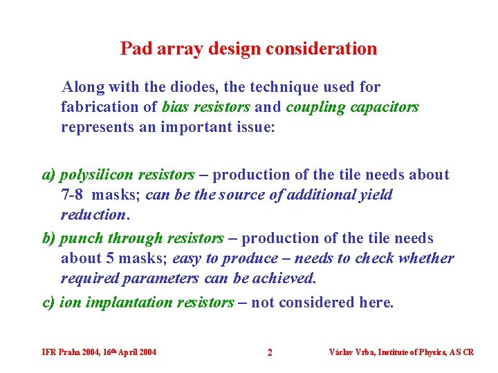 Pad array design consideration Along with the diodes, the technique used for fabrication of