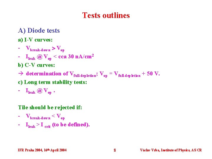 Tests outlines A) Diode tests a) I-V curves: - Vbreak-down Vop - Ileak @