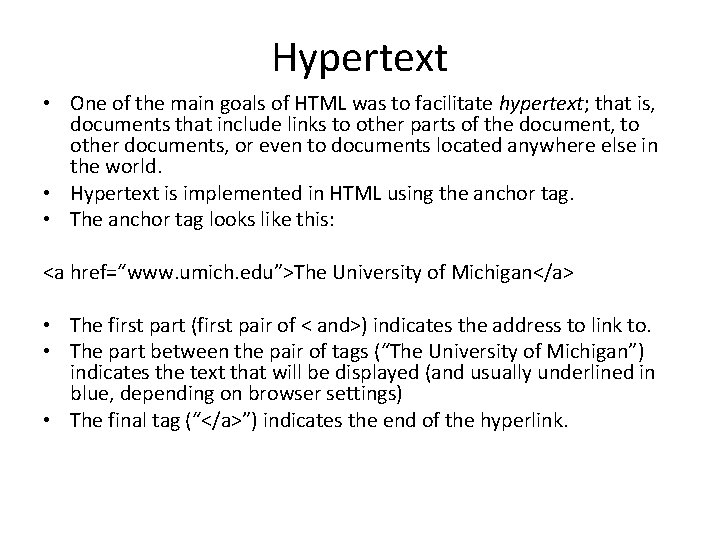 Hypertext • One of the main goals of HTML was to facilitate hypertext; that