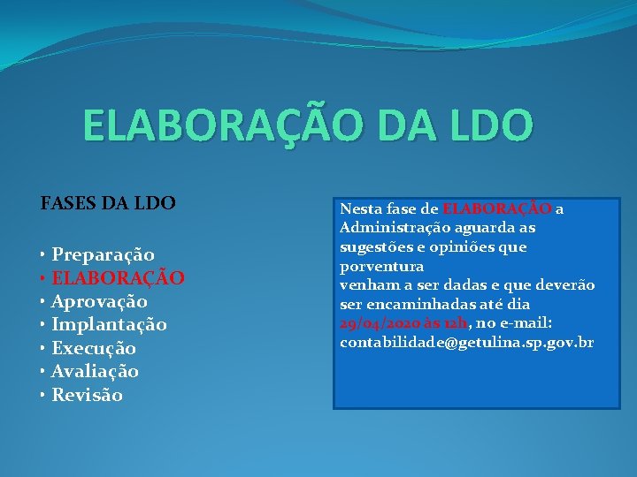 ELABORAÇÃO DA LDO FASES DA LDO • Preparação • ELABORAÇÃO • Aprovação • Implantação