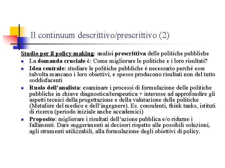 Il continuum descrittivo/prescrittivo (2) Studio per il policy-making: analisi prescrittiva delle politiche pubbliche n