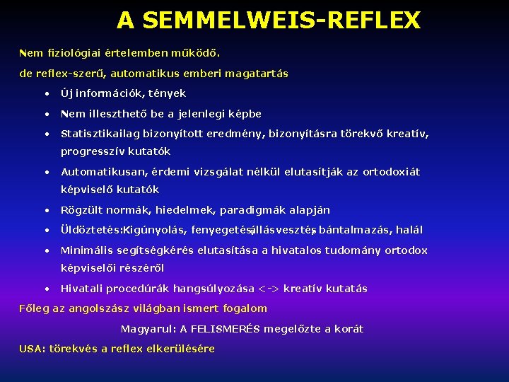 A SEMMELWEIS-REFLEX Nem fiziológiai értelemben működő. de reflex-szerű, automatikus emberi magatartás • Új információk,