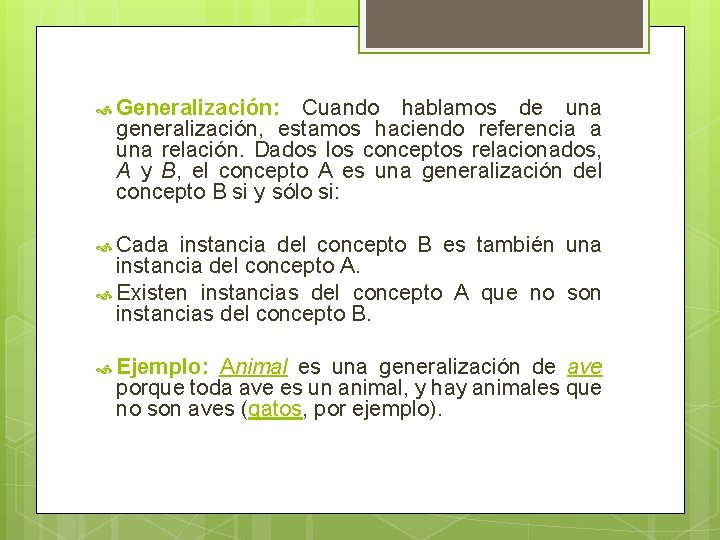  Generalización: Cuando hablamos de una generalización, estamos haciendo referencia a una relación. Dados