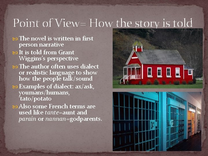 Point of View= How the story is told The novel is written in first