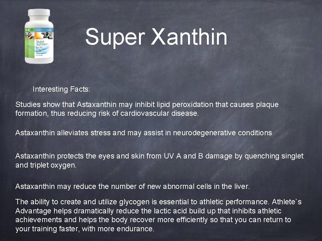 Super Xanthin Interesting Facts: Studies show that Astaxanthin may inhibit lipid peroxidation that causes