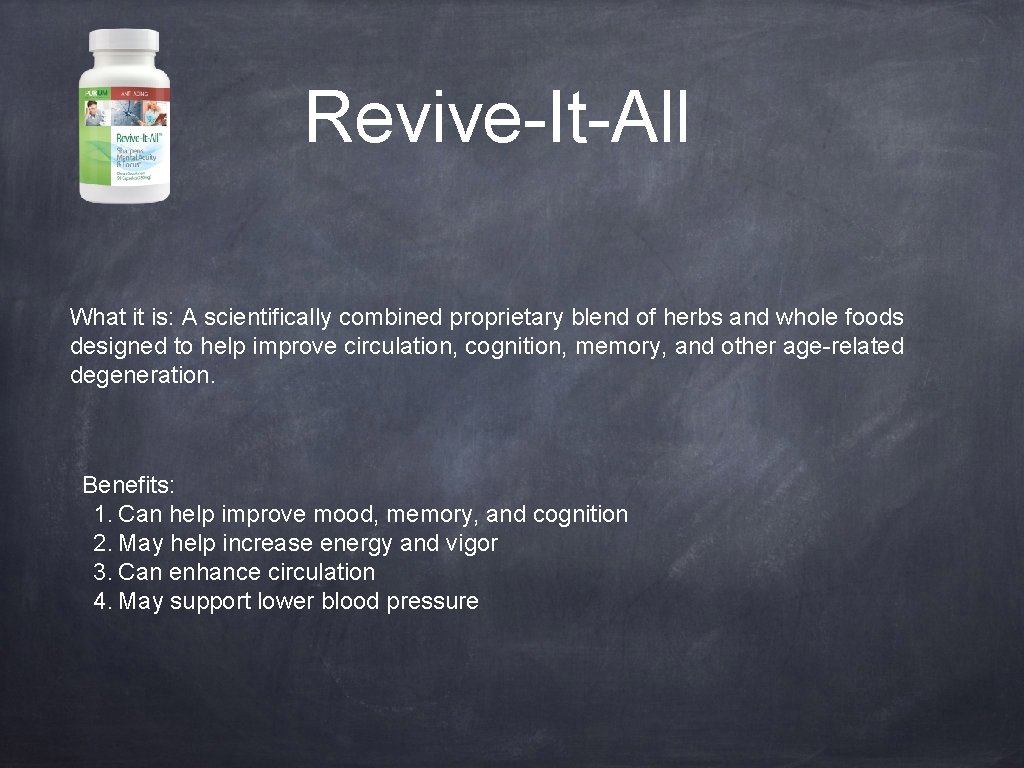Revive-It-All What it is: A scientifically combined proprietary blend of herbs and whole foods