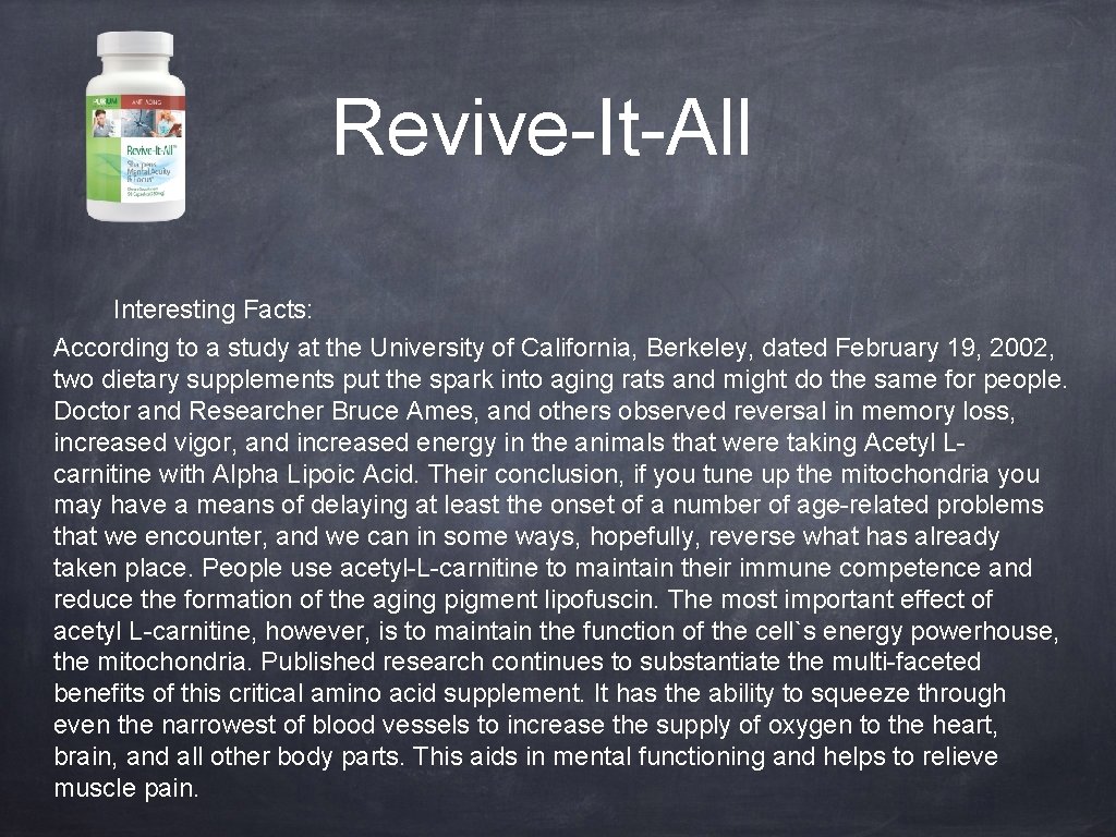 Revive-It-All Interesting Facts: According to a study at the University of California, Berkeley, dated