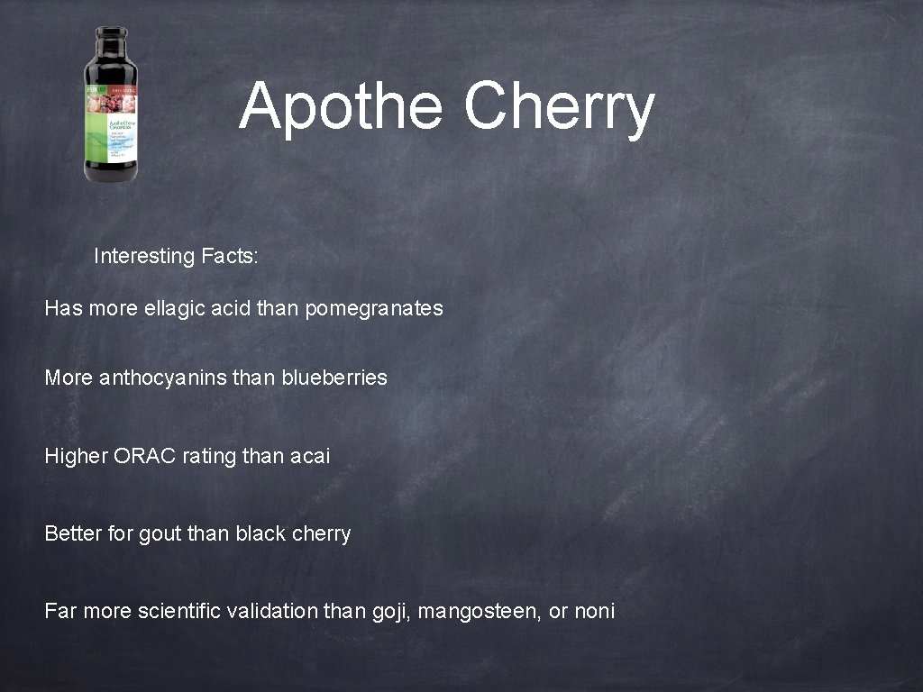 Apothe Cherry Interesting Facts: Has more ellagic acid than pomegranates More anthocyanins than blueberries