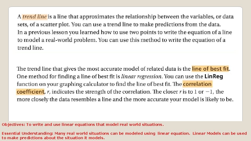 Objectives: To write and use linear equations that model real world situations. Essential Understanding: Objectives: To write and use linear equations that model real world situations. Essential Understanding: