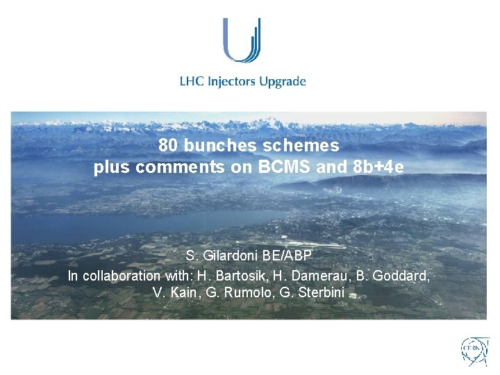 80 bunches schemes plus comments on BCMS and 8 b+4 e S. Gilardoni BE/ABP