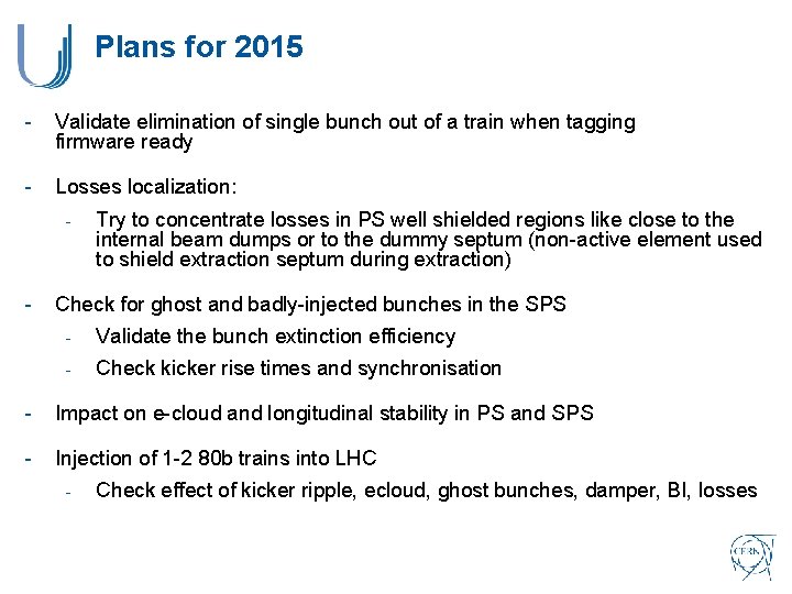 Plans for 2015 - Validate elimination of single bunch out of a train when