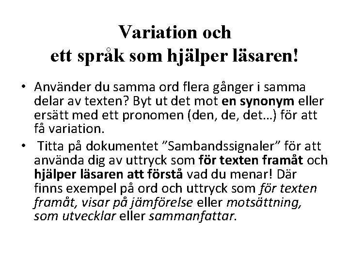 Variation och ett språk som hjälper läsaren! • Använder du samma ord flera gånger