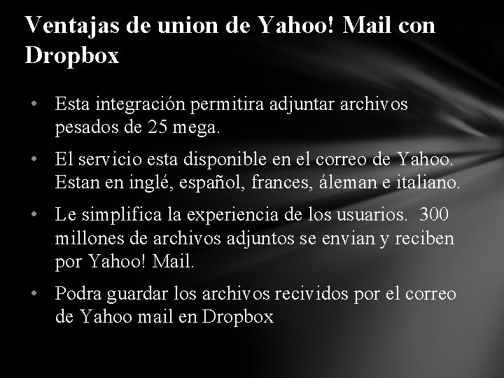 Ventajas de union de Yahoo! Mail con Dropbox • Esta integración permitira adjuntar archivos