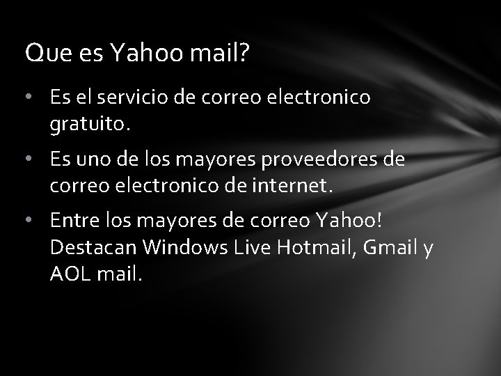 Que es Yahoo mail? • Es el servicio de correo electronico gratuito. • Es