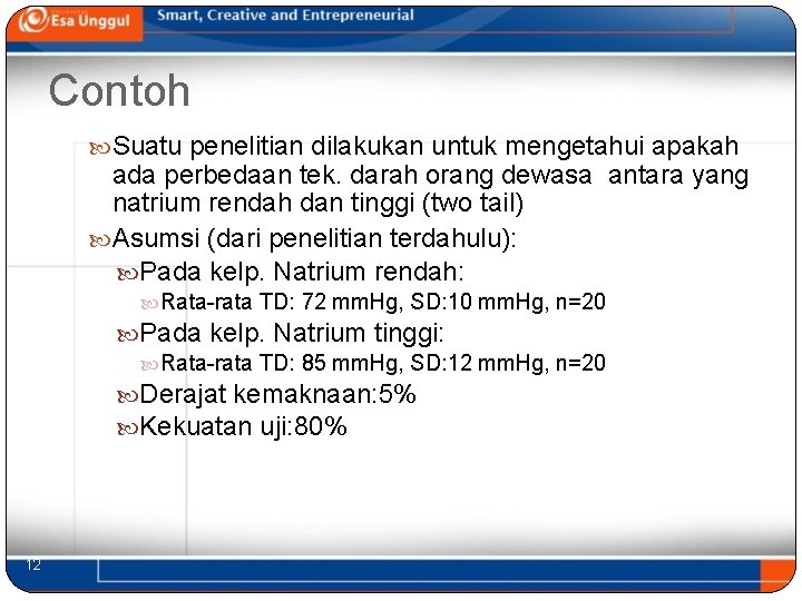 Contoh Suatu penelitian dilakukan untuk mengetahui apakah ada perbedaan tek. darah orang dewasa antara