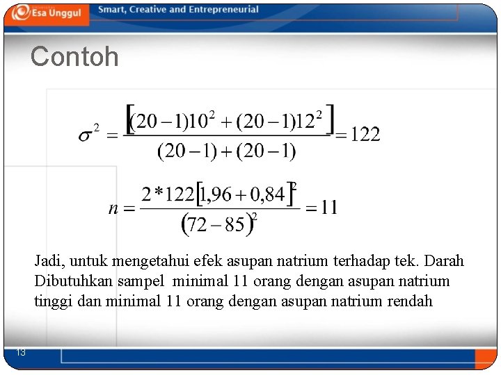 Contoh Jadi, untuk mengetahui efek asupan natrium terhadap tek. Darah Dibutuhkan sampel minimal 11