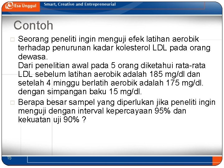 Contoh p p 15 Seorang peneliti ingin menguji efek latihan aerobik terhadap penurunan kadar