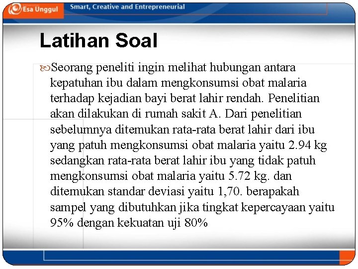 Latihan Soal Seorang peneliti ingin melihat hubungan antara kepatuhan ibu dalam mengkonsumsi obat malaria