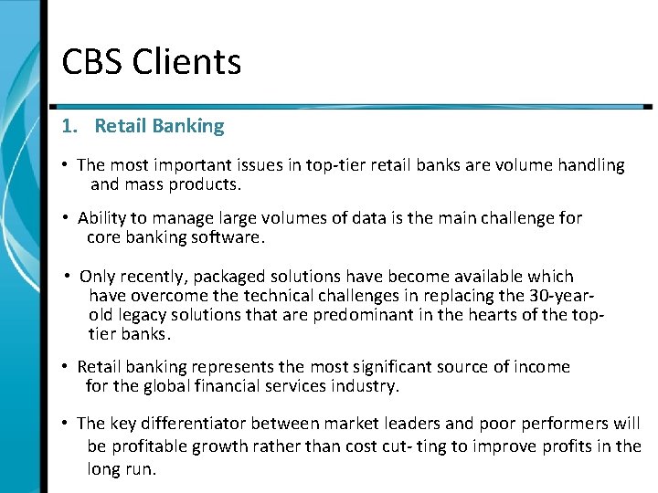 CBS Clients 1. Retail Banking • The most important issues in top-tier retail banks