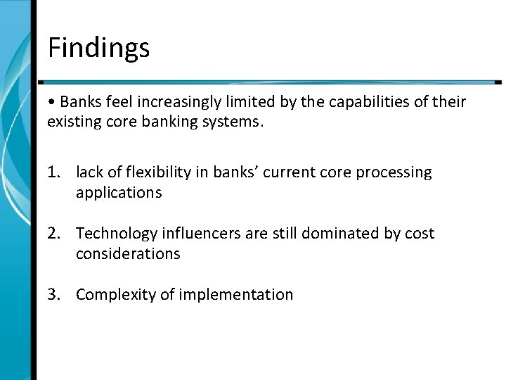 Findings • Banks feel increasingly limited by the capabilities of their existing core banking