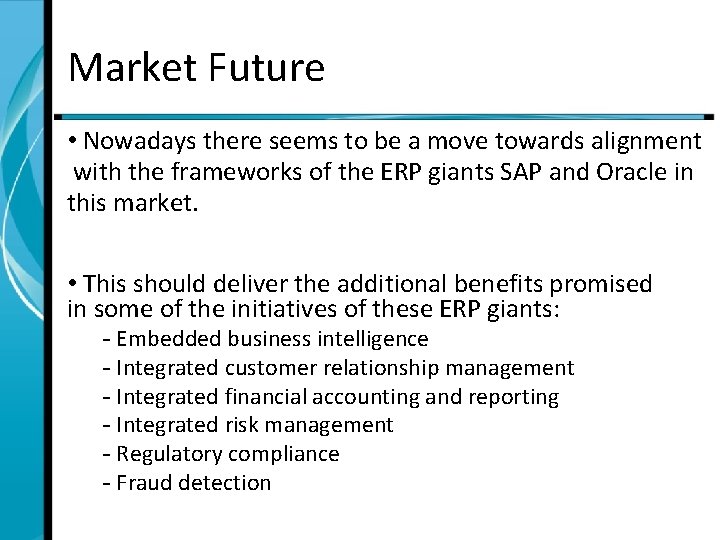Market Future • Nowadays there seems to be a move towards alignment with the