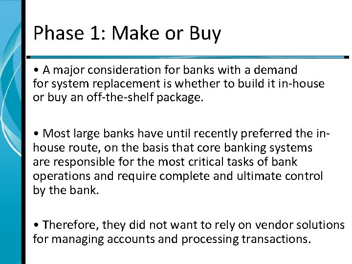 Phase 1: Make or Buy • A major consideration for banks with a demand