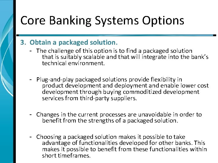 Core Banking Systems Options 3. Obtain a packaged solution. - The challenge of this