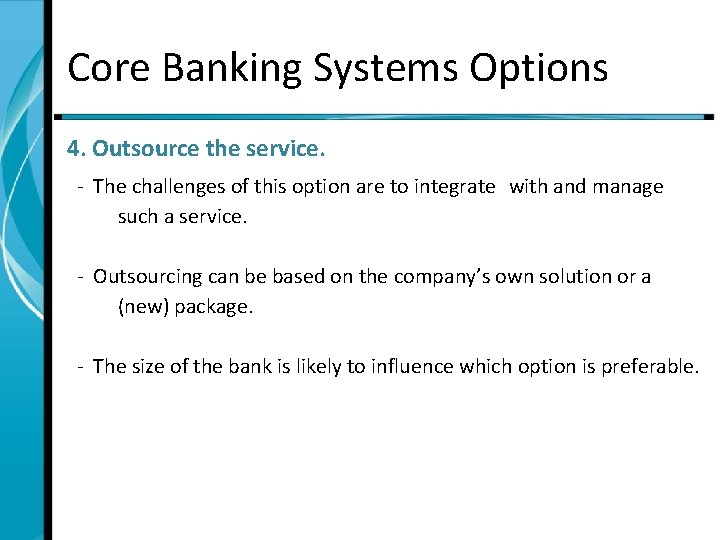 Core Banking Systems Options 4. Outsource the service. - The challenges of this option