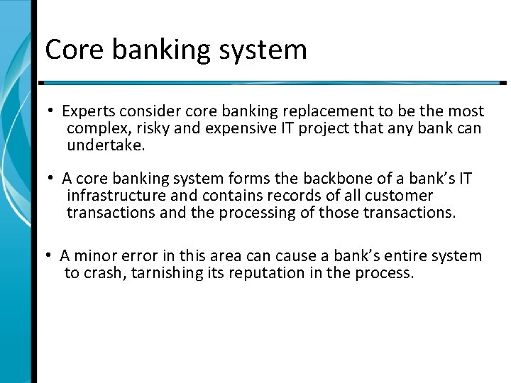 Core banking system • Experts consider core banking replacement to be the most complex,