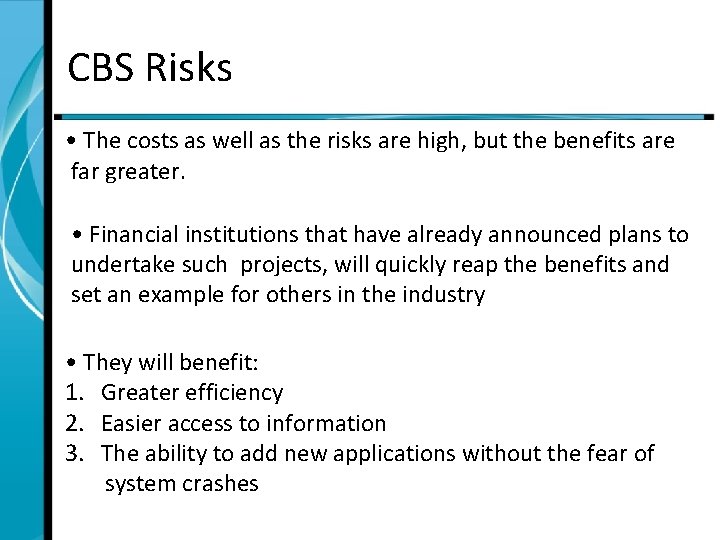 CBS Risks • The costs as well as the risks are high, but the