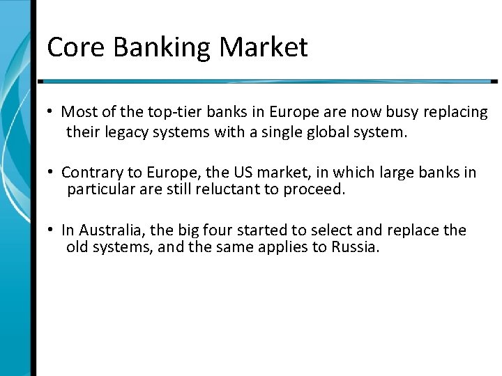 Core Banking Market • Most of the top-tier banks in Europe are now busy