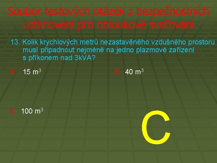 Soubor testových otázek z bezpečnostních ustanovení pro obloukové svařování 13. Kolik krychlových metrů nezastavěného