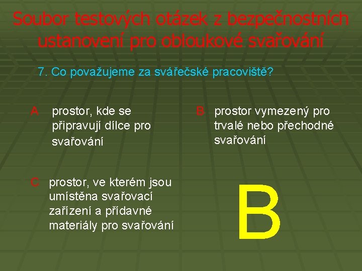 Soubor testových otázek z bezpečnostních ustanovení pro obloukové svařování 7. Co považujeme za svářečské