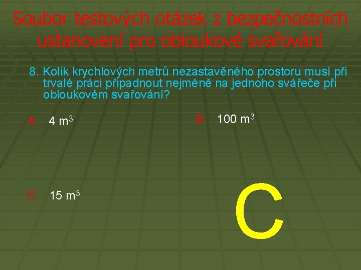 Soubor testových otázek z bezpečnostních ustanovení pro obloukové svařování 8. Kolik krychlových metrů nezastavěného